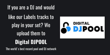 If you are a DJ and would like our Labels tracks to play in your set? We upload them to Digital DJPOOL The world's best record pool and DJ network